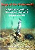 Bugs of the Underworld - A Flyfisher's Guide to the Natural History of Aquatic Insects